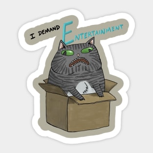 I demand entertainment! Sticker